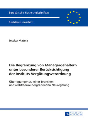 cover image of Die Begrenzung von Managergehaeltern unter besonderer Beruecksichtigung der Instituts-Verguetungsverordnung